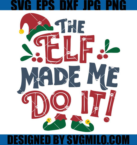 The-Elf-Made-Me-Do-It-Svg_-Elf-Svg_-Christmas-Svg