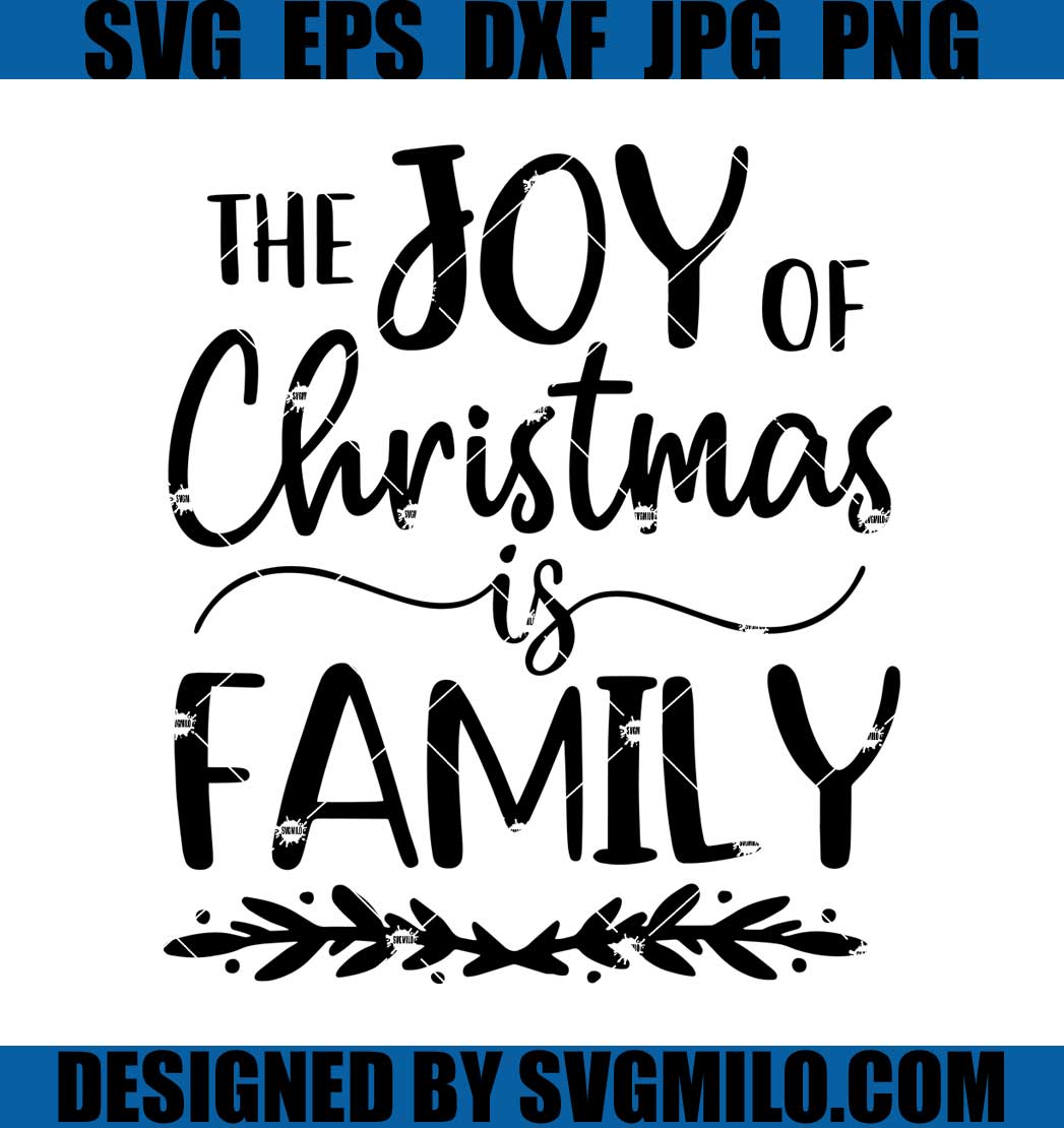 The-Joy-of-Christmas-is-Family-Svg_-Family-Svg_-Home-Svg_-Xmas-Svg ...