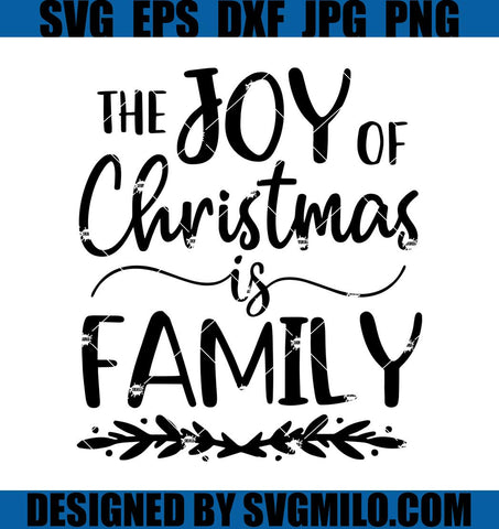 The-Joy-of-Christmas-is-Family-Svg_-Family-Svg_-Home-Svg_-Xmas-Svg