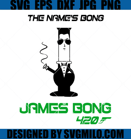 The-Name's-Bong-JAMES-BONG-Svg-Canabis-Svg-420-Svg