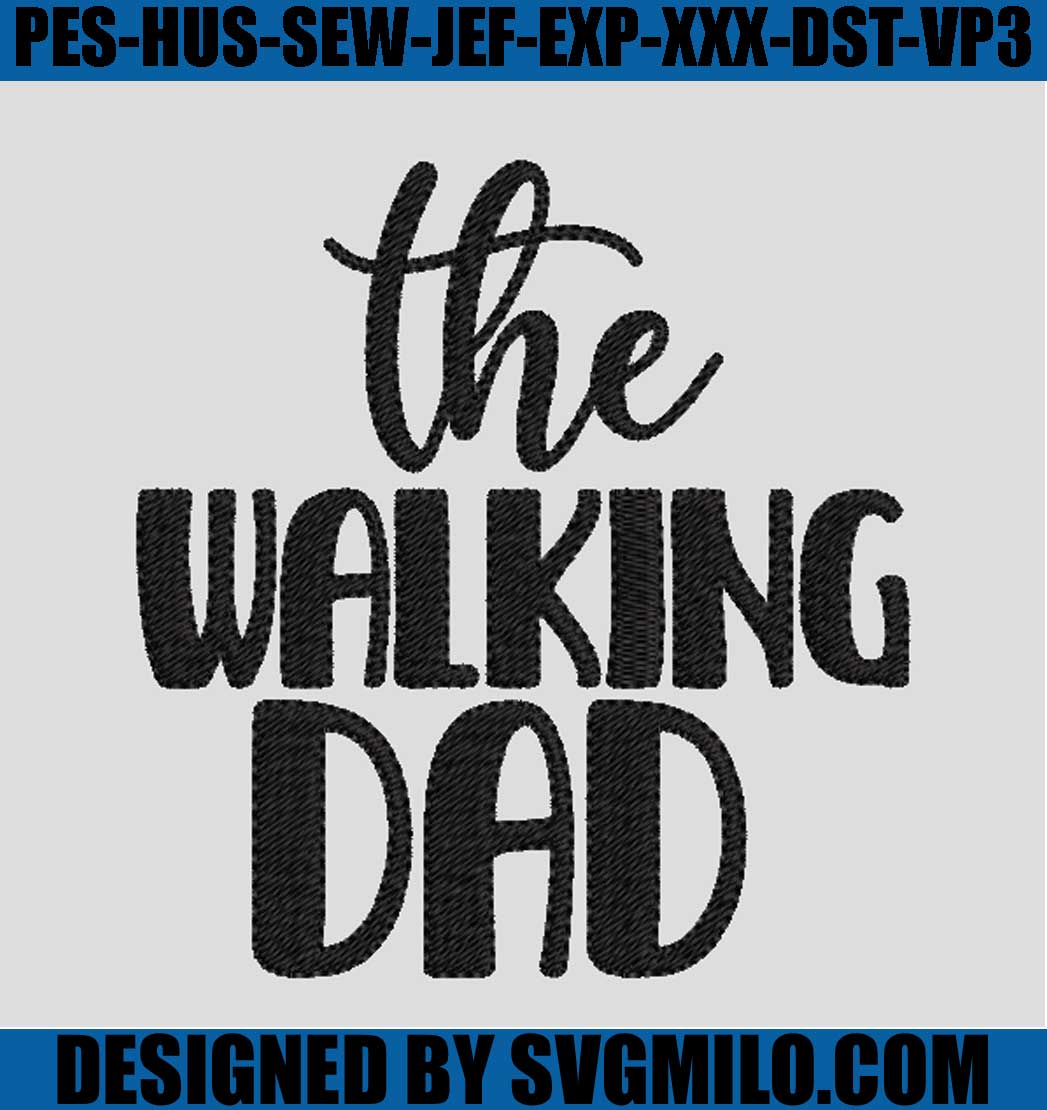 The-Walking-Dad-Embroidery_-Dad-Embroidery-File