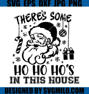 There's Some Ho Ho Hos In this House Christmas Santa Claus