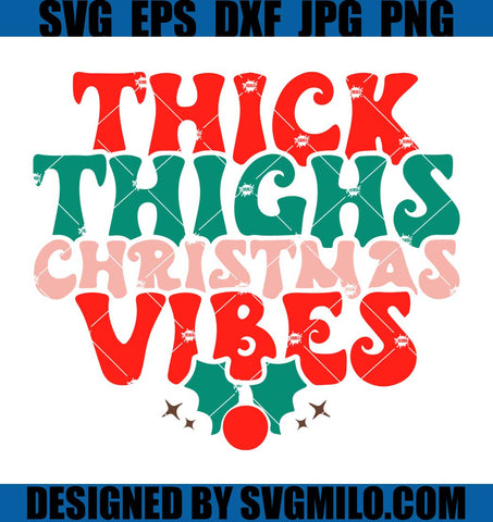 Thick-Thighs-Christmas-Vibes-SVG_-Christmas-SVG_-Xmas-SVG