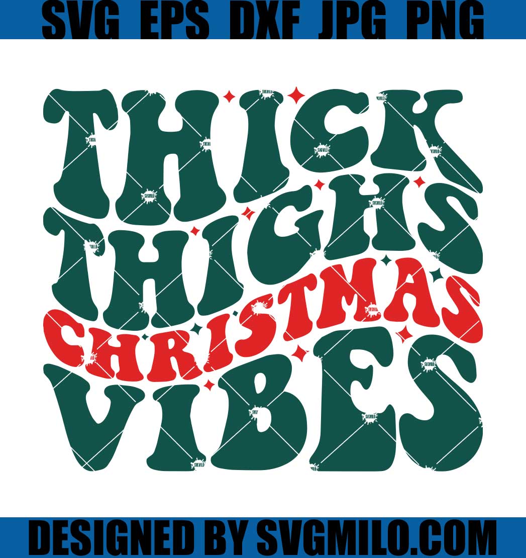 Thick-Thighs-Christmas-Vibes-SVG_-Wavy-Text-SVG_-Christmas-Words-SVG ...