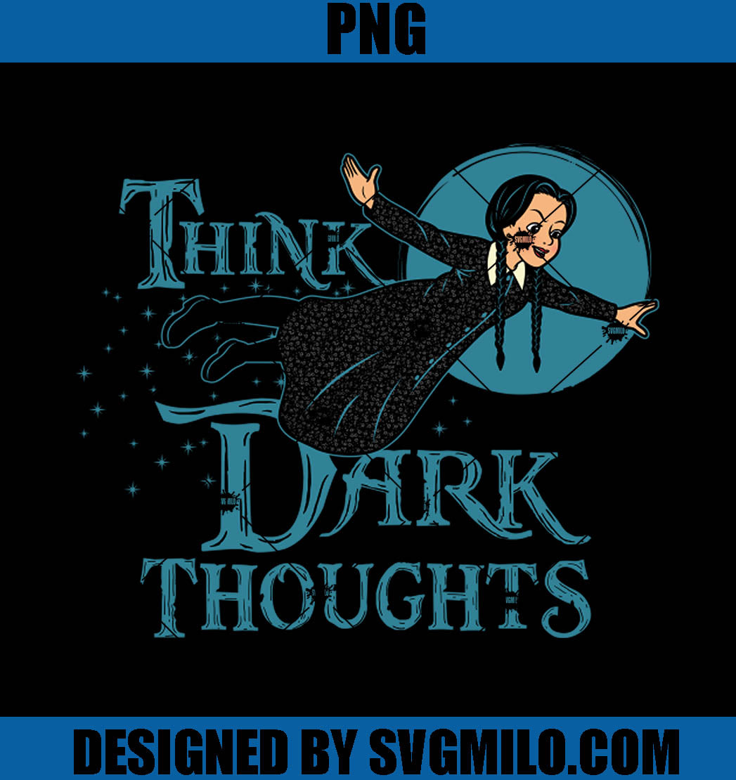 Think Dark Thoughts PNG- Wednesday Addams PNG