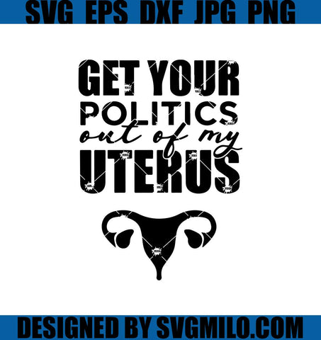 Tie-Dye-SVG_-Get-Your-Politics-Out-Of-My-Uterus-SVG_-1973-Roe-v-Wade-SVG