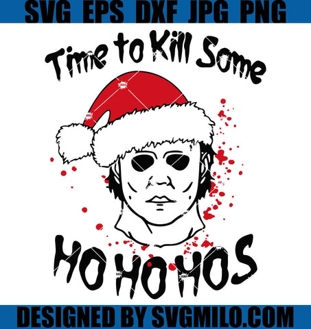Time-To-Kill-Some-Ho-Ho-Hos-Michael-Myers-Svg_-Michael-Myers-Svg_-Christmas-Svg