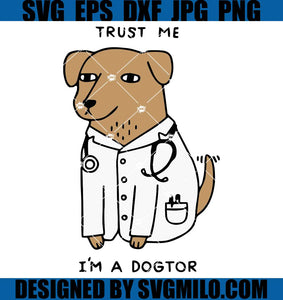 Trust-Me-I_m-A-Dogtor-SVG_-Dog-Doctor-SVG