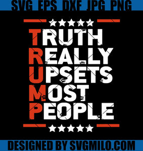 Truth-Really-Upsets-Most-People-SVG_-Donald-Trump-SVG_-Trump-Maga-Ultra-SVG_-Republican-Comeback-SVG