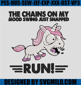 Unicorn-The-Chains-On-My-Mood-Swing-Just-Snapped-Run-Embroidery-Designs