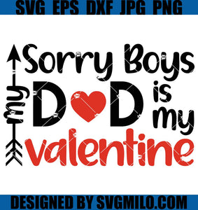 Valentines-Day-Svg_-Sorry-Boys-Dad-Is-My-Valentine-Svg