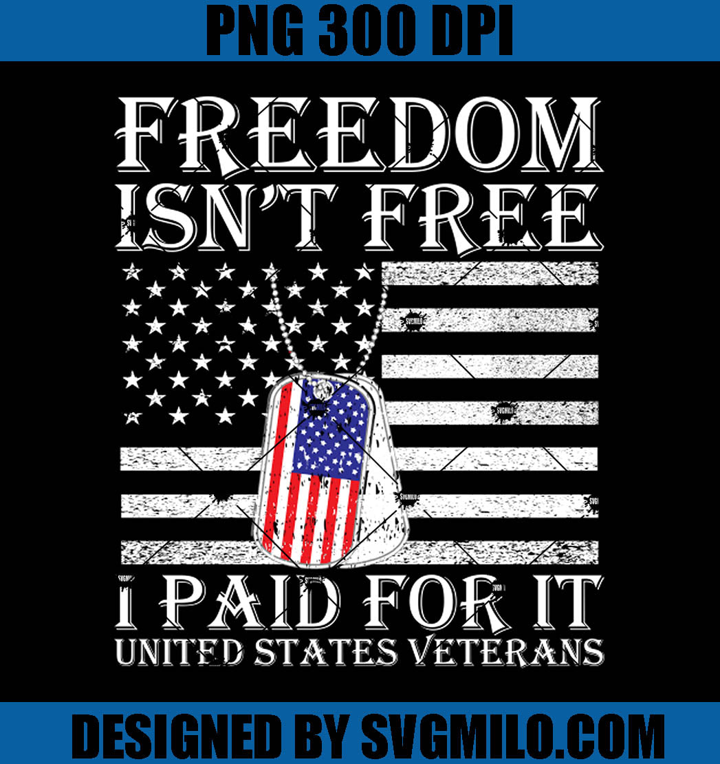 Veteran PNG, Freedom Isnt Free I Paid For It United States Veterans PNG