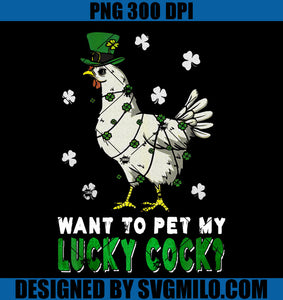 Want To Pet My Lucky Cock PNG, Funny St Patrick Day PNG, Patrick Chicken PNG