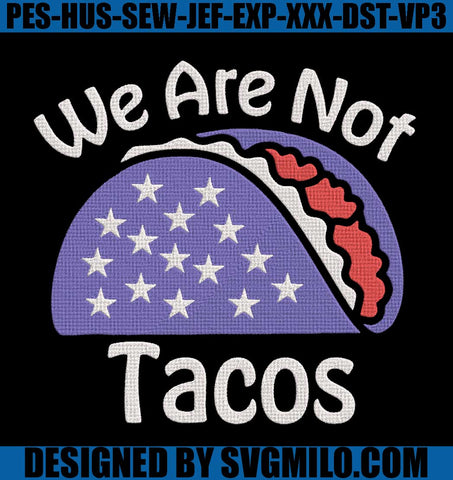 We-Are-Not-Tacos-Jill-Biden-Breakfast-Tacos-Embroidery_-Not-Your-Breakfast-Taco-Embroidery_-Jill-Biden-Embroidery