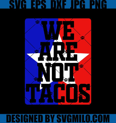 We-Are-Not-Tacos-US-Flag-SVG_-Not-Your-Breakfast-Taco-SVG_-Jill-Biden-Breakfast-Taco-SVG