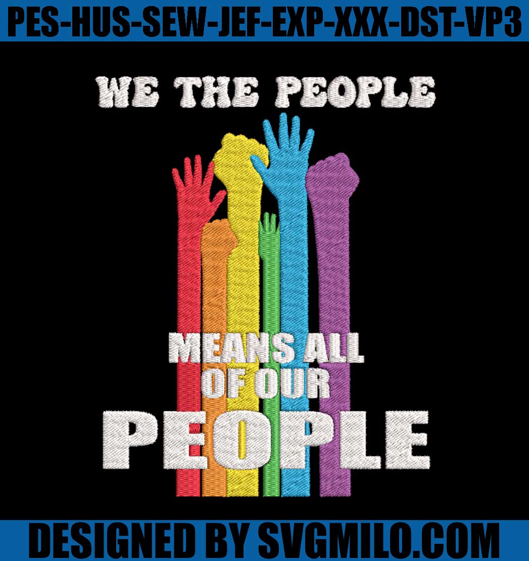 We-The-People-Means-All-Of-Our-People-Embroidery-Machine