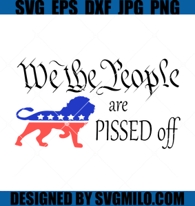 We-The-People-Are-Pissed-Off-Svg-We-The-People-Svg-Tiger-Svg