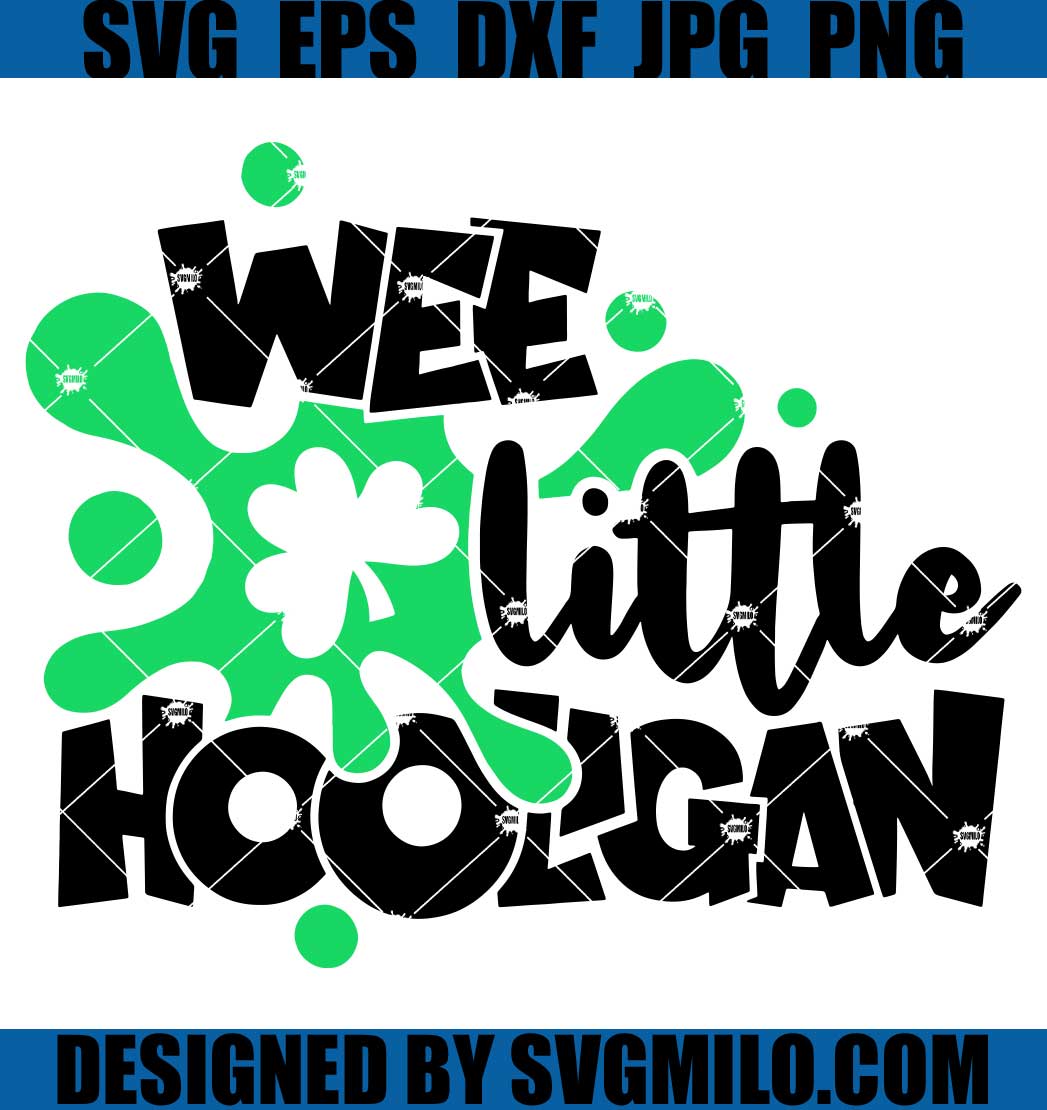 Wee Little Hooligan SVG, St Patricks Day SVG, St Patricks SVG