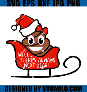 Well-There_s-Always-Next-Year-Svg_-Poop-Santa-Svg_-Sleigh-Xmas-Svg