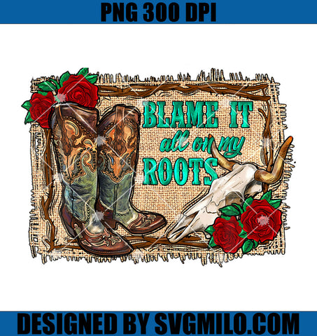 Western Boho Bull Skull PNG, Blame It All On My Roots PNG