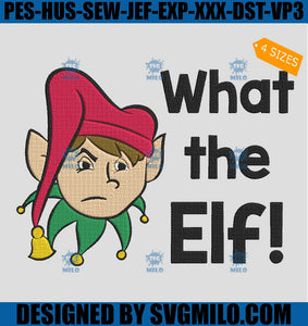 What The Elf Embroidery Design, Elf Christmas Embroidery Design
