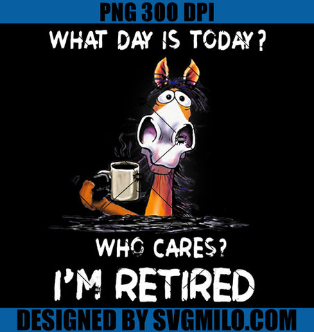 What Day Is Today Who Cares I'm Retired PNG, Horse PNG