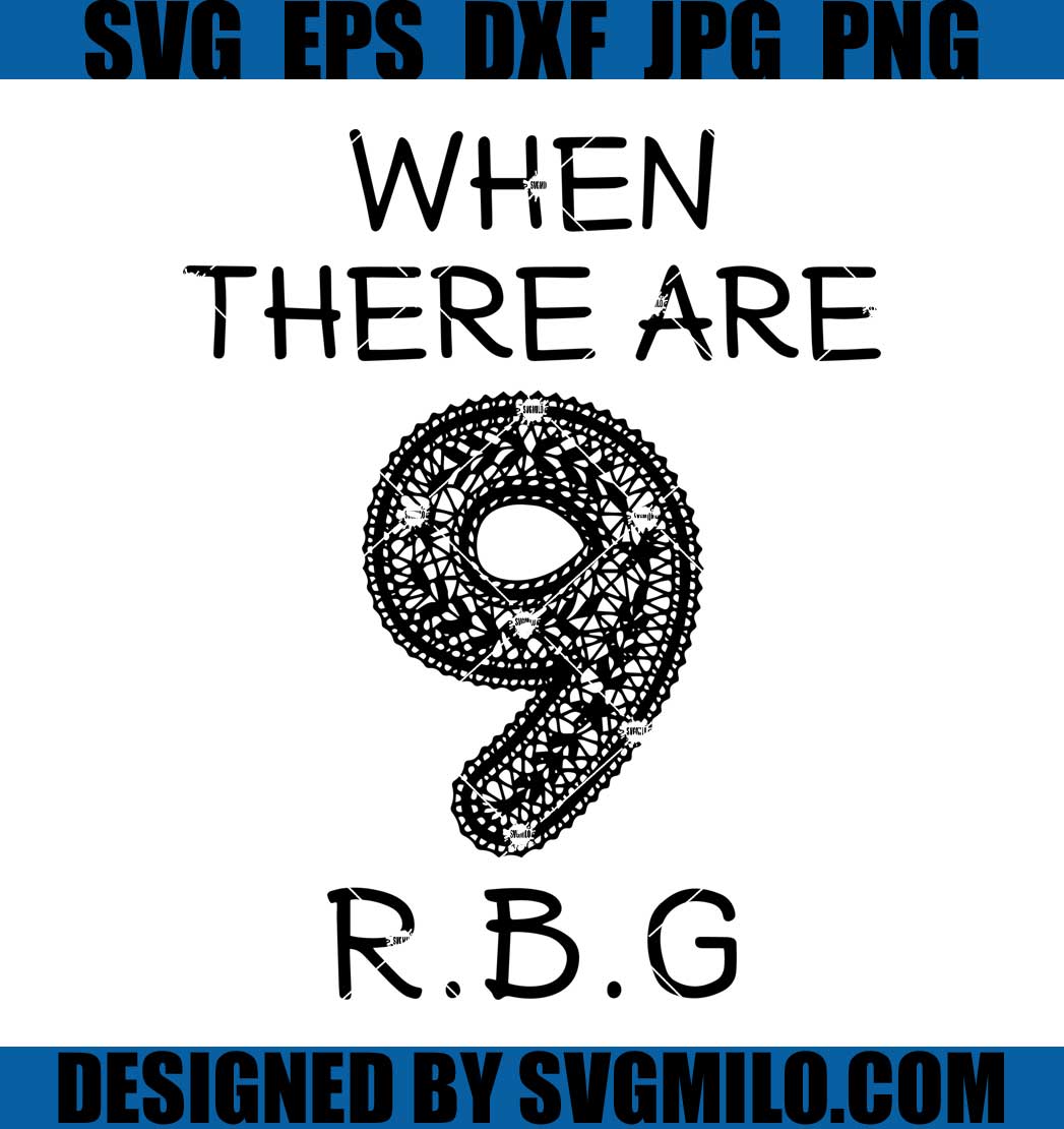 When-There-Are-9-Rbg-Ruth-Bader-Ginsburg-Svg_-Movie-Character-Svg