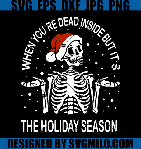 When-You_re-Dead-Inside-But-It_s-The-Holiday-Season-Svg_-Santa-Skeleton-Svg