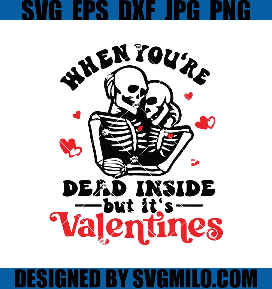 When-You_re-Dead-Inside-But-It_s-Valentines-SVG_-Valentine-Vibes-SVG_-Skeleton-Valentines-SVG