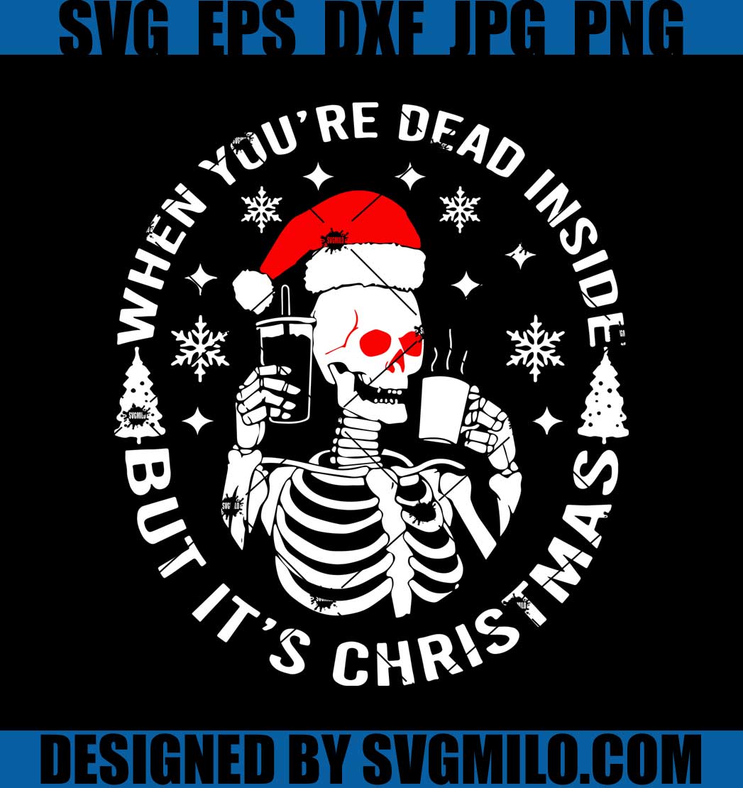 When-You_re-Dead-Inside-but-It_s-Christmas-Svg_-Santa-Svg_-Skeleton-Svg