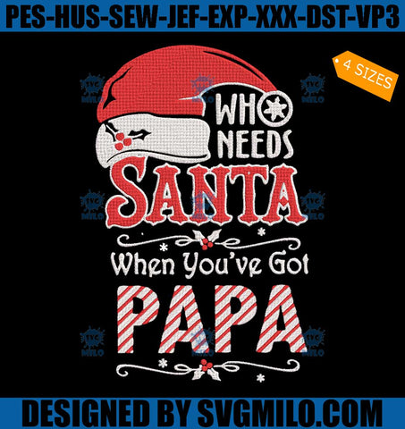 Who Need Santa When You've Got Papa Embroidery Design, Santa Xmas Embroidery Design