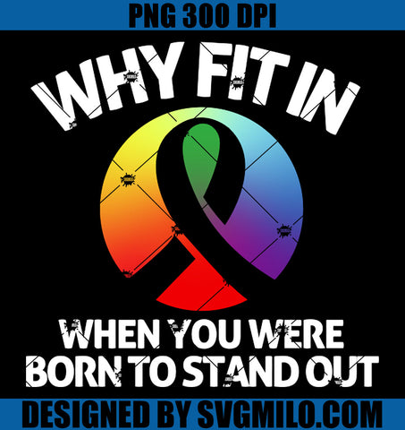 Why Fit In When You Were Born To Stand Out PNG, Autism Awareness PNG