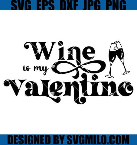 Wine-Is-My-Valentine-SVG_-Valentine-SVG_-Wine-SVG