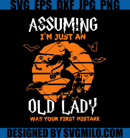 Witch-SVG_-Assuming-I_m-Just-An-Old-Lady-Was-Your-First-Mistake-SVG