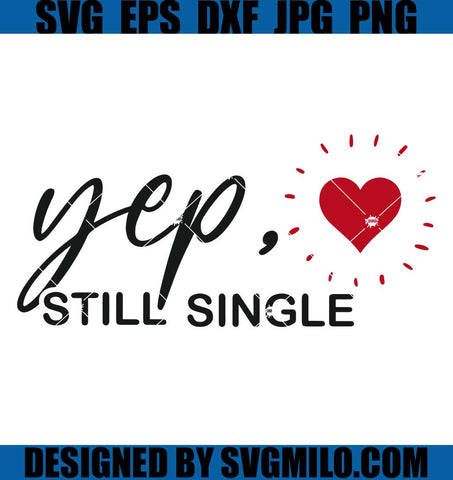 Yep-Still-Single-SVG_-Funny-Valentine-SVG_-Hello-Valentine-SVG
