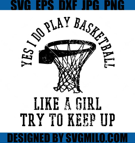 Yes-I-Do-Play-Basketball-Svg_-Sport-Svg_-Basketball-Svg