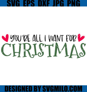 You-Are-All-I-Want-For-Christmas-Svg_-Christmas-Svg_-Quote-Svg