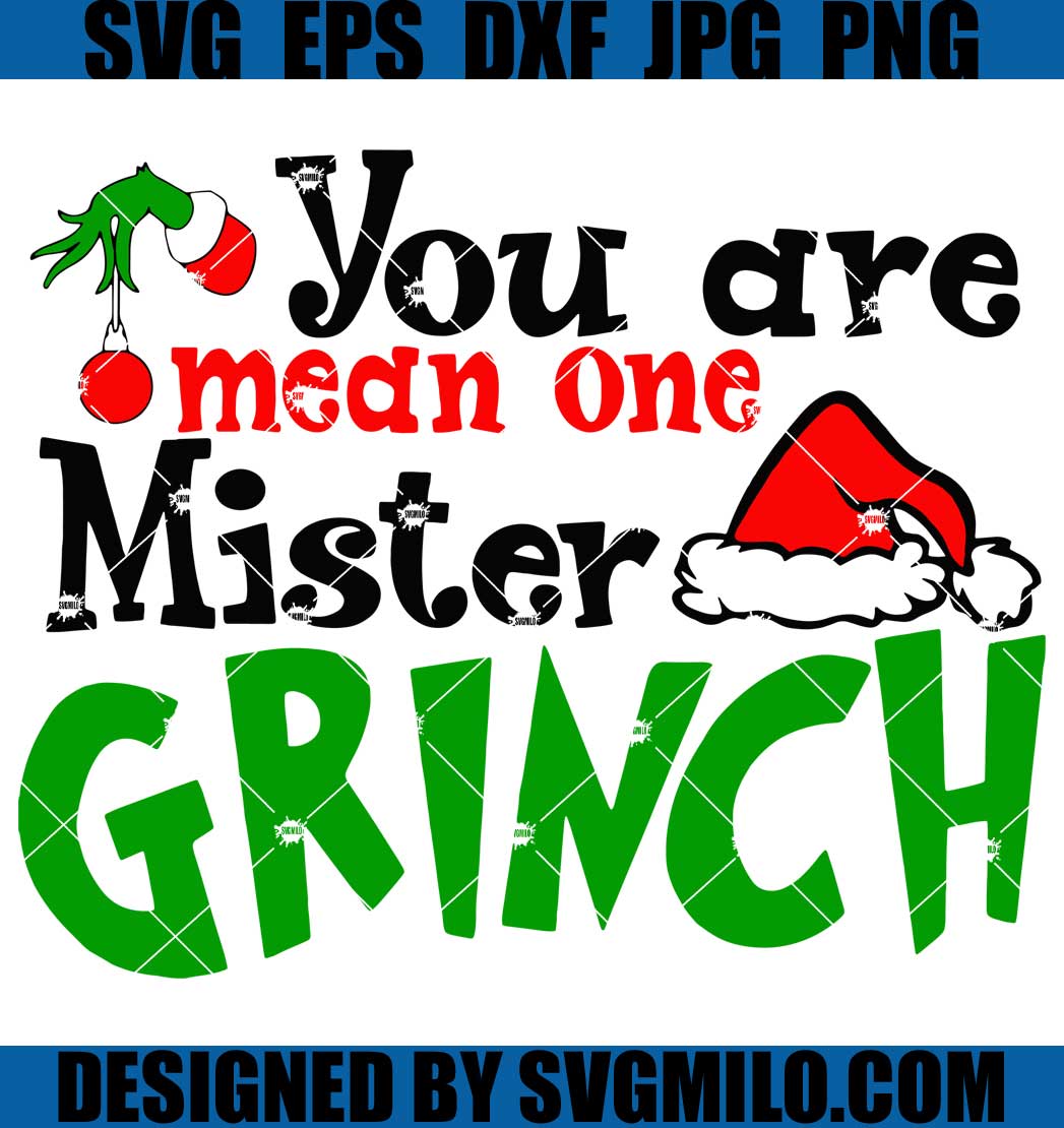 You-Are-Mean-One-Mister-Grinch-Svg_-Mister-Grinch-Christmas-Svg_-Xmas ...