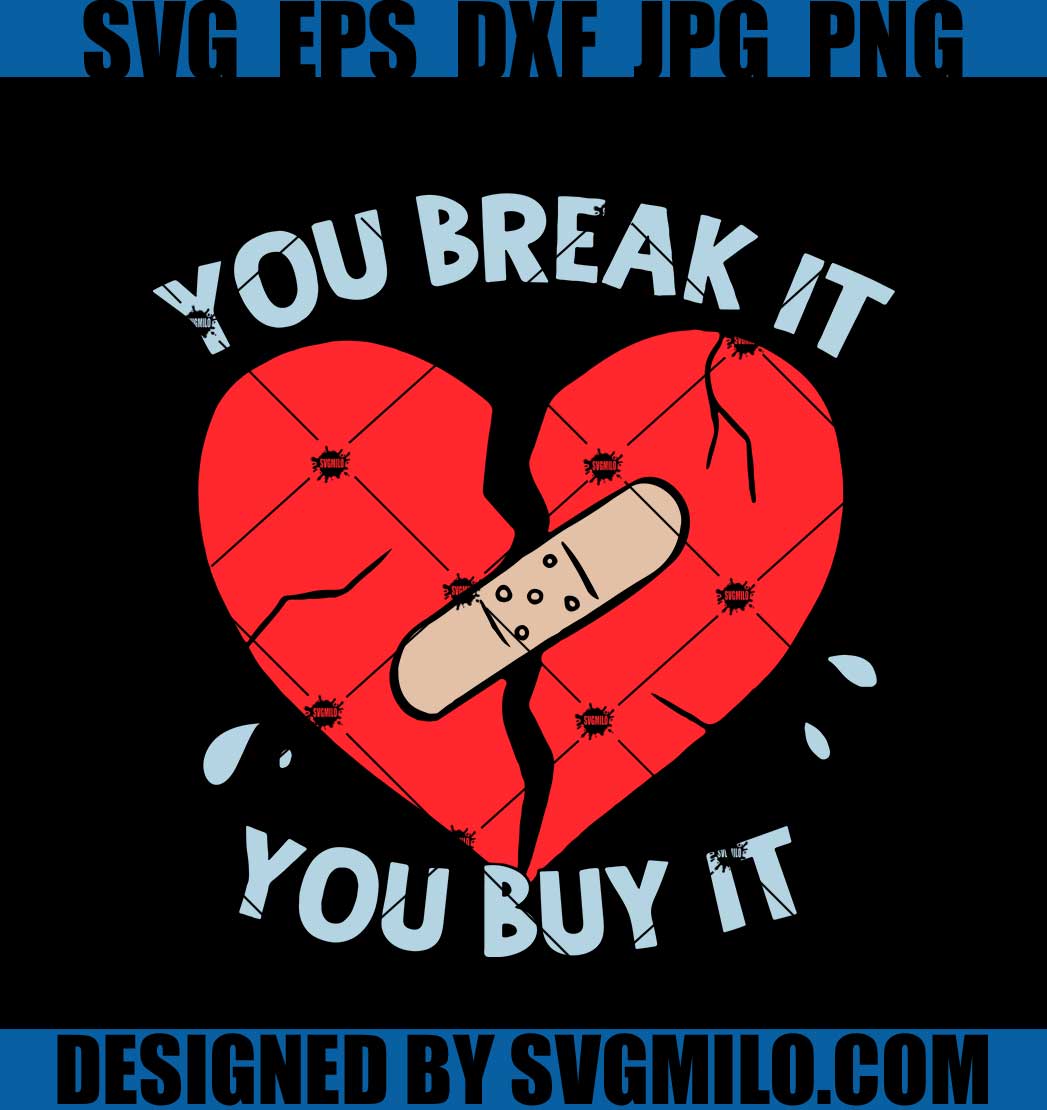 You-Break-It-You-Buy-It-Svg_-Broken-Heart-Svg_-Valentine-Svg