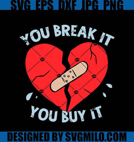 You-Break-It-You-Buy-It-Svg_-Broken-Heart-Svg_-Valentine-Svg