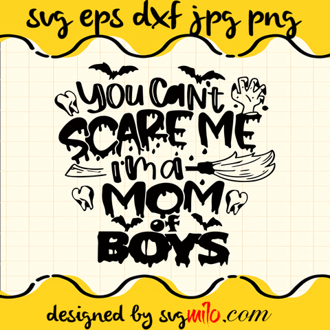You Can't Scare me I Am a Mom Of Boys SVG, Halloween SVG