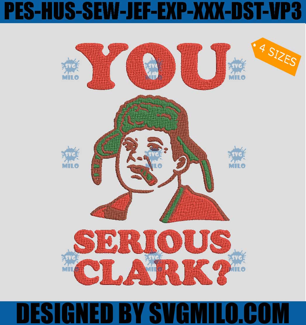 You Serious Clark Embroidery Design, Christmas Embroidery Design