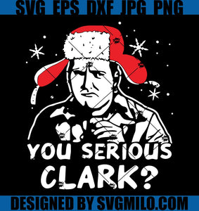 You-Serious-Clark-Svg_-Christmas-Svg_-Serious-Clark-Svg