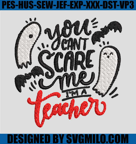 You-can_t-scare-me-I_m-a-teacher-Halloween-Embroidery-Design