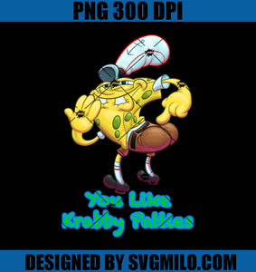 You Like Krabby Patties PNG-SpongeBob SquarePants PNG