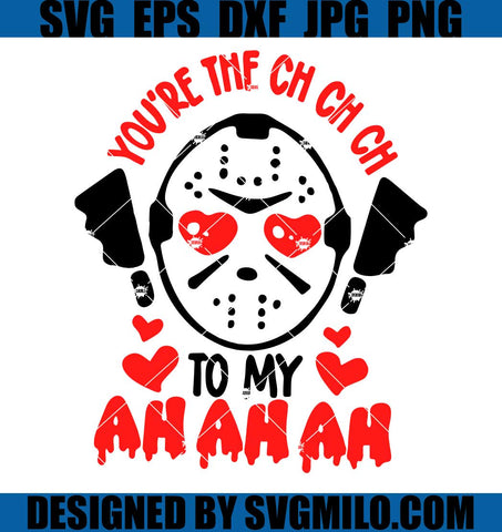 You_re-The-Ch-Ch-Ch-To-My-Ah-Ah-Ah-SVG_-Valentine-Horror-SVG
