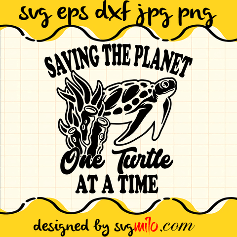Saving The Planet One Turtle At A Time SVG, Turtle SVG