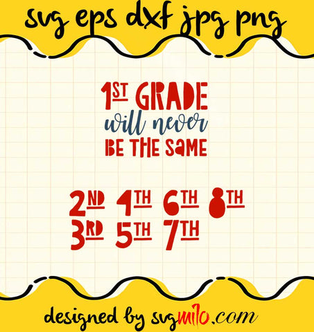1st Grade Will Never Be The Same File SVG PNG EPS DXF – Cricut cut file, Silhouette cutting file,Premium quality SVG - SVGMILO