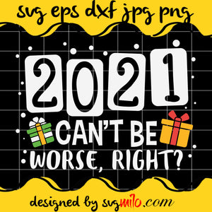 2021 Cant Be Worse Right Cricut cut file, Silhouette cutting file,Premium Quality SVG - SVGMILO