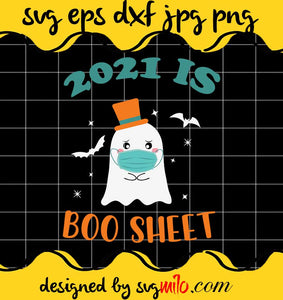 2021 is Boo Sheet Halloween File SVG Cricut cut file, Silhouette cutting file,Premium quality SVG - SVGMILO